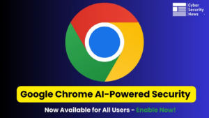 **Alt Text:** "AI-enhanced Chrome security helps detect phishing scams in real time, protecting users with smart alerts and secure browsing features."